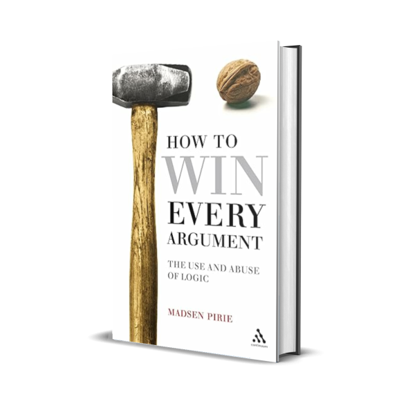How to Win Every Argument: The Use and Abuse of Logic