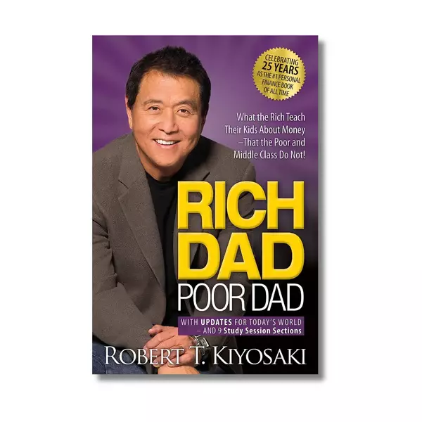 Rich Dad Poor Dad: What the Rich Teach Their Kids About Money That the Poor and Middle Class Do Not